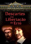 Descartes e a  Libertação do Erro